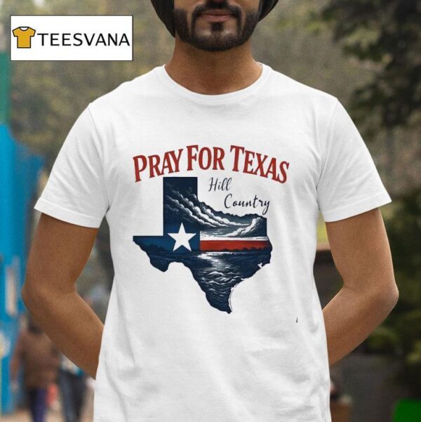 Pray For Texas Hill Country T Shirt