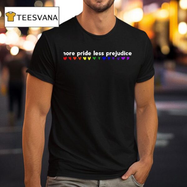 Pride Rainbow More Pride Less Prejudice Prin T Shirt