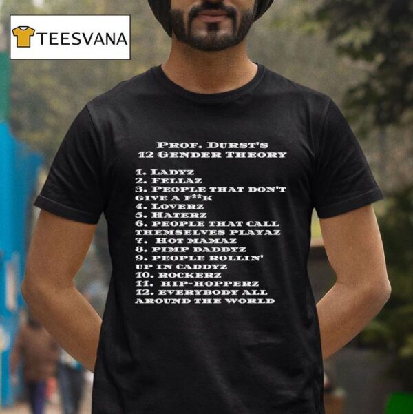 Prof Durst S Gender Theory Ladyz Everybody All Around The World T Shirt