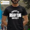 Property Of Brigham Young University T Shirt