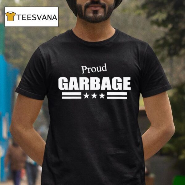 Proud Garbage T Shirt