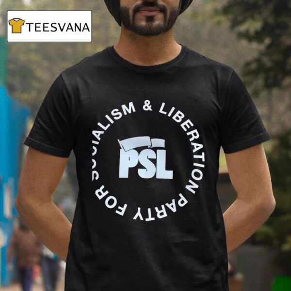 Psl Party For Socialism And Liberation T Shirt