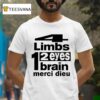 Punkandyo Limbs Eyes Brain Merci Dieu T Shirt