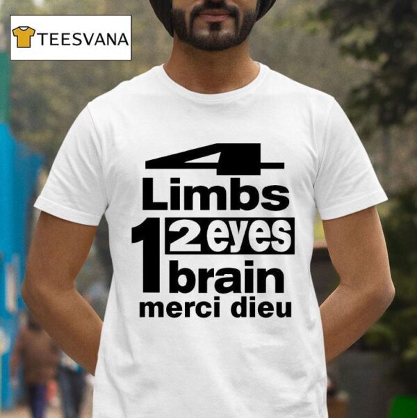 Punkandyo Limbs Eyes Brain Merci Dieu T Shirt