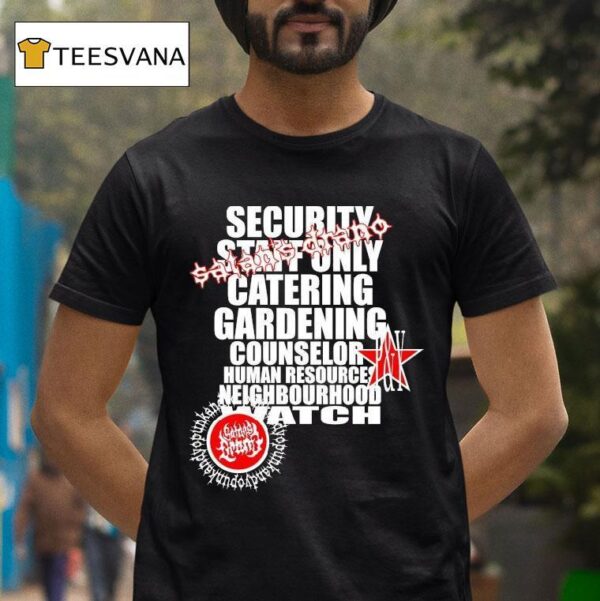 Punkandyo Security Staff Only Catering Gardening Counselor Human Resource Neighbourhood Watch Liquid Fuego T Shirt