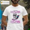 Raccoon I Am The Sweetest Nicest Coolest Most Polite Rudest Meanest Craziest Btch You Will Ever Mee T Shirt