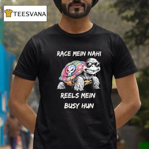 Race Mein Nahi Reels Mein Busy Hun T Shirt
