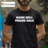 Raise Hell Praise Dale Watson T Shirt