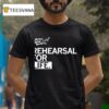 Rehearsal For Life Adventures In Social Developmen T Shirt