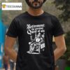 Retirement The Greatest Quest Of All T Shirt