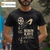 Robin Kaye The Sound Behind The Show T Shirt