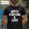 Roman Reigns Wreck Everyone And Leave T Shirt