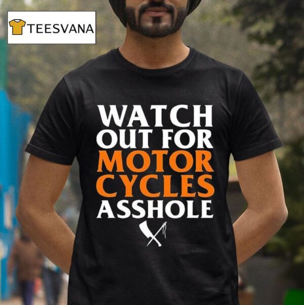Rusty Butcher Watch Out For Motorcycles Asshole Safety T Shirt