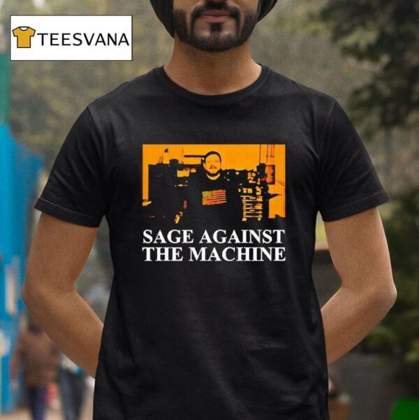Sage Against The Machine T Shirt