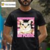 Save The Environment Eat Plastic Cat Cute Silly Kitty Meme T Shirt