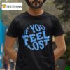 Scorey If You Feel Lost Keepix En T Shirt