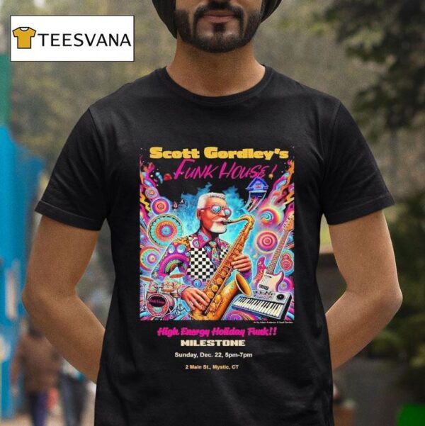 Scott Gordley S High Energy Holiday Funk Milestone Main St Mystic C T Shirt