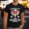 Sec Damn Right I Am A Georgia Bulldogs Fan Win Or Lose T Shirt