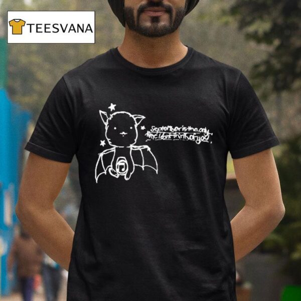 September Is The Only Time I Don T Think Of You Xsfcx Ba T Shirt