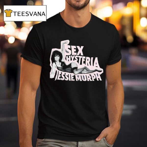Sex Hysteria Jessie Murph T Shirt