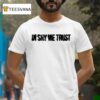 Shygirl In Shy We Trus T Shirt