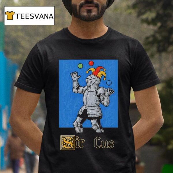 Sir Cus Clown Knigh T Shirt