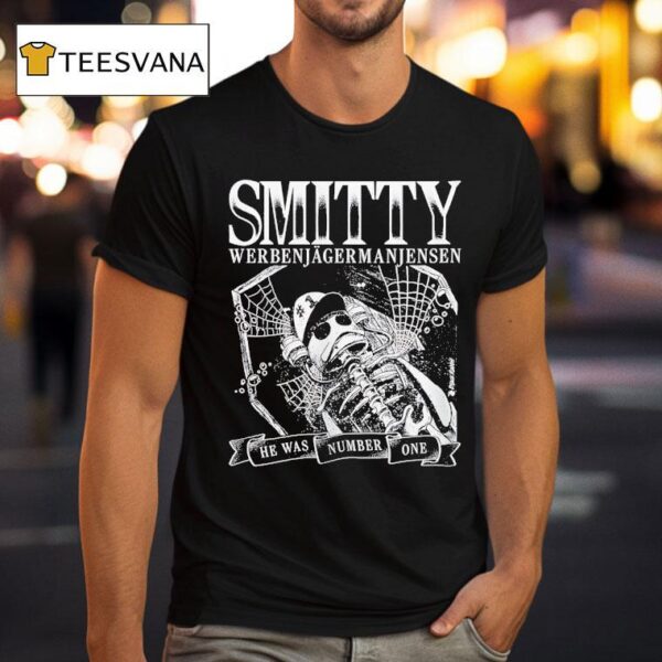 Skeleton Smitty Werbenjagermanjensen He Was Number One T Shirt
