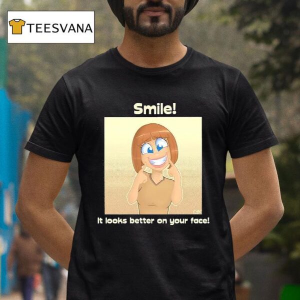 Smile It Looks Better On Your Face T Shirt