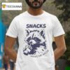 Snacks Make Me Nicer Raccoon T Shirt