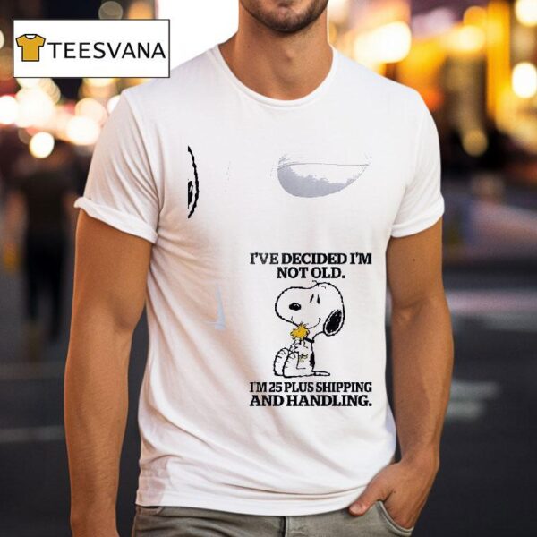 Snoopy I Ve Decided I M Notold I M Plus Shipping And Handling T Shirt