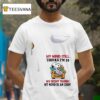 Snoopy My Mind Still Thinks I M My Body Thinks My Mind Is An Idio T Shirt