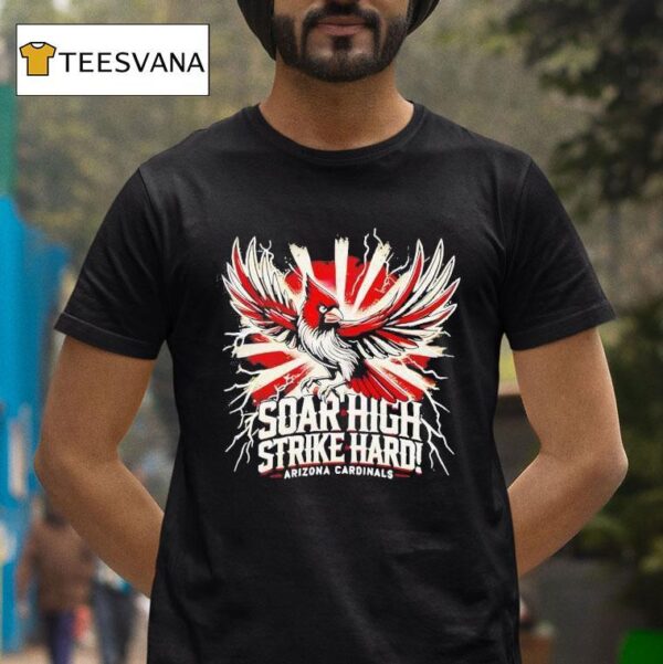 Soar High Strike Hard Arizona Cardinals T Shirt