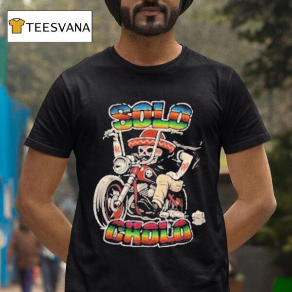 Solo Cholo Latino Biker Skeleton Streetwear T Shirt