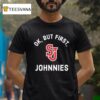 St John S Red Storm Ok But First Johnnies T Shirt