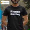Stepmom Hunting T Shirt