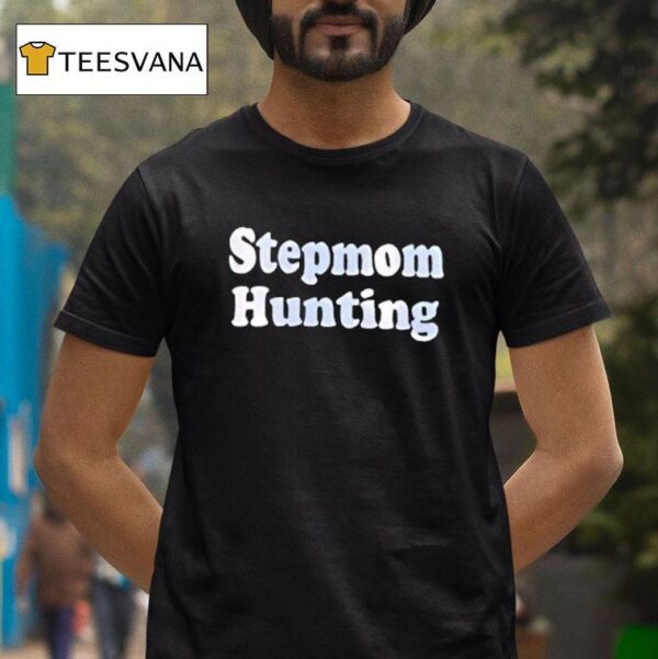 Stepmom Hunting T Shirt