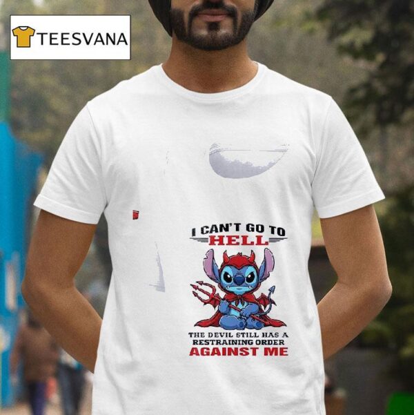 Stitch I Can T Go To Hell The Devil Still Has A Restraining Order Against Me T Shirt