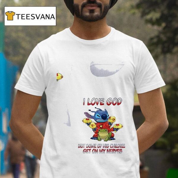 Stitch I Love God But Some Of His Children Get On My Nerves T Shirt