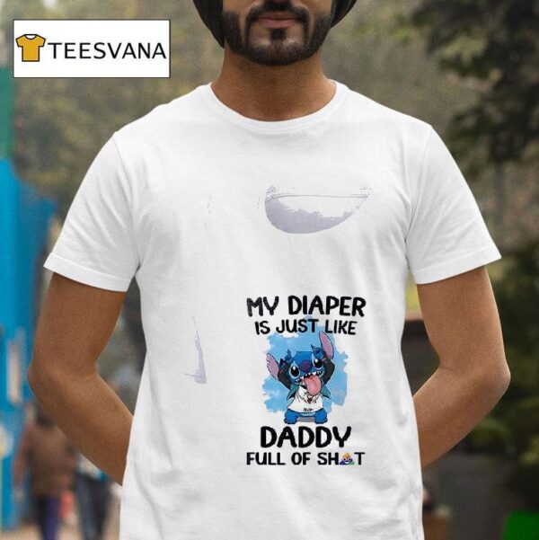 Stitch My Diaper Is Just Like Daddy Full Of Shi T Shirt