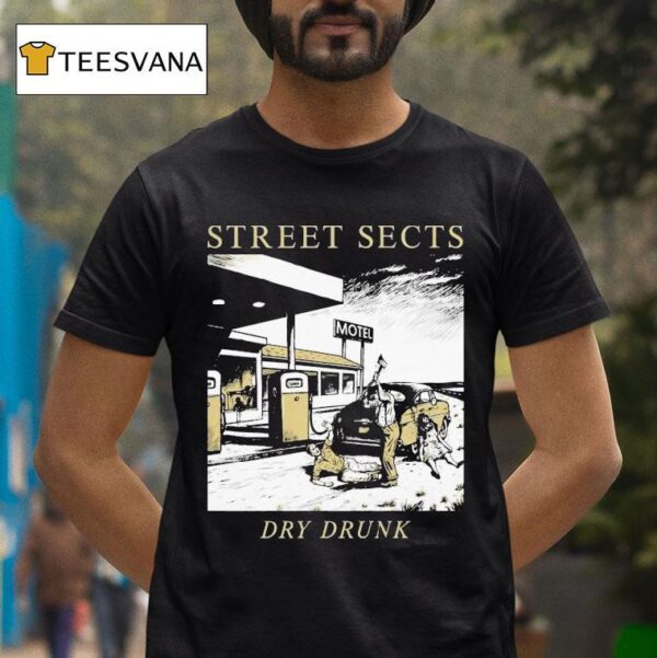 Street Sects Dry Drunk Motel T Shirt