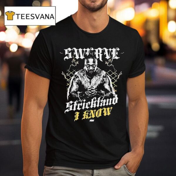 Swerve Strickland I Know Aew T Shirt