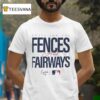 Swing For The Fences And Fairways Mlb T Shirt