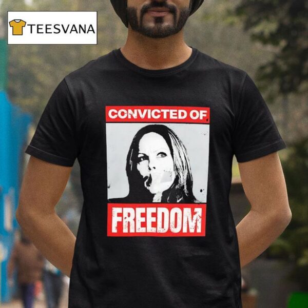 Tamara Lich Convicted Of Freedom T Shirt