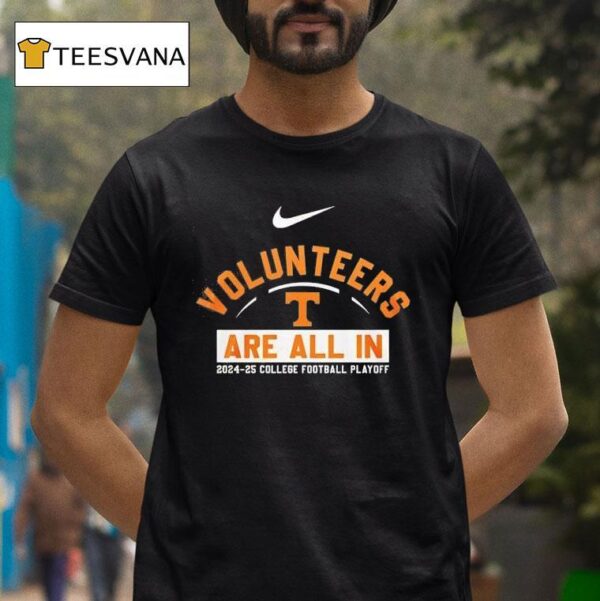 Tennessee Volunrs Are All In National Championship College Football Playoff T Shirt