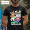 Texas Longhorns I Will Support Camp Mystic Here Or There I Will Support Camp Mystic Everywhere Hunt Texas Mascot Flood Relief T Shirt