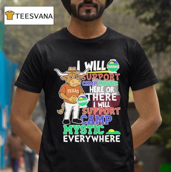 Texas Longhorns I Will Support Camp Mystic Here Or There I Will Support Camp Mystic Everywhere Hunt Texas Mascot Flood Relief T Shirt