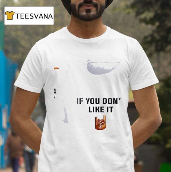Texas Longhorns If You Don T Like It Horn Up T Shirt