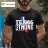 Texas Strong United We Stand T Shirt