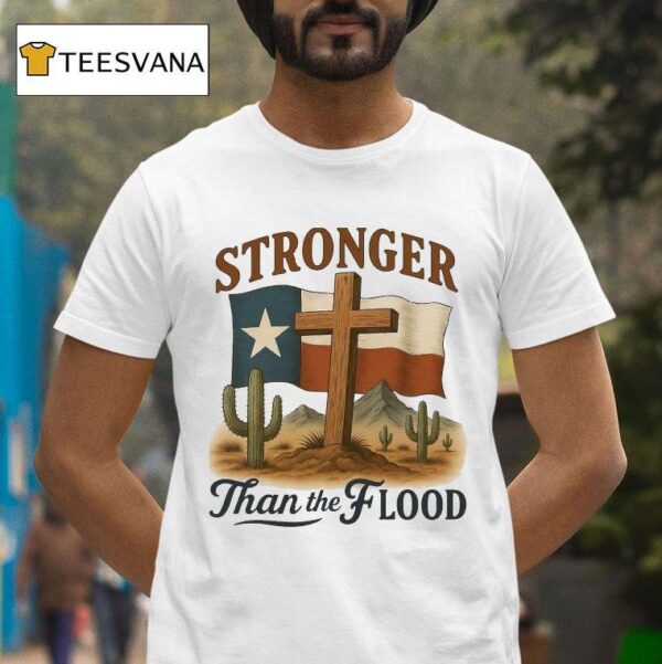 Texas Stronger Than The Flood Hill Country Relief Deser T Shirt