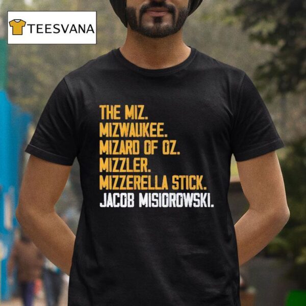 The Miz Mizwaukee Mizard Of Oz Mizzler Mizzerella Stick Jacob Misiorowski T Shirt